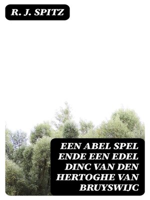 cover image of Een abel spel ende een edel dinc van den Hertoghe van Bruyswijc